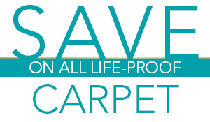 Kid-proof, Pet-proof, LIFE-PROOF carpet on sale this month only!